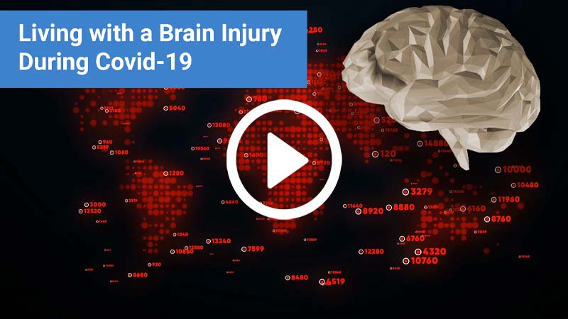click to play Living With A Brain Injury During Covid-19